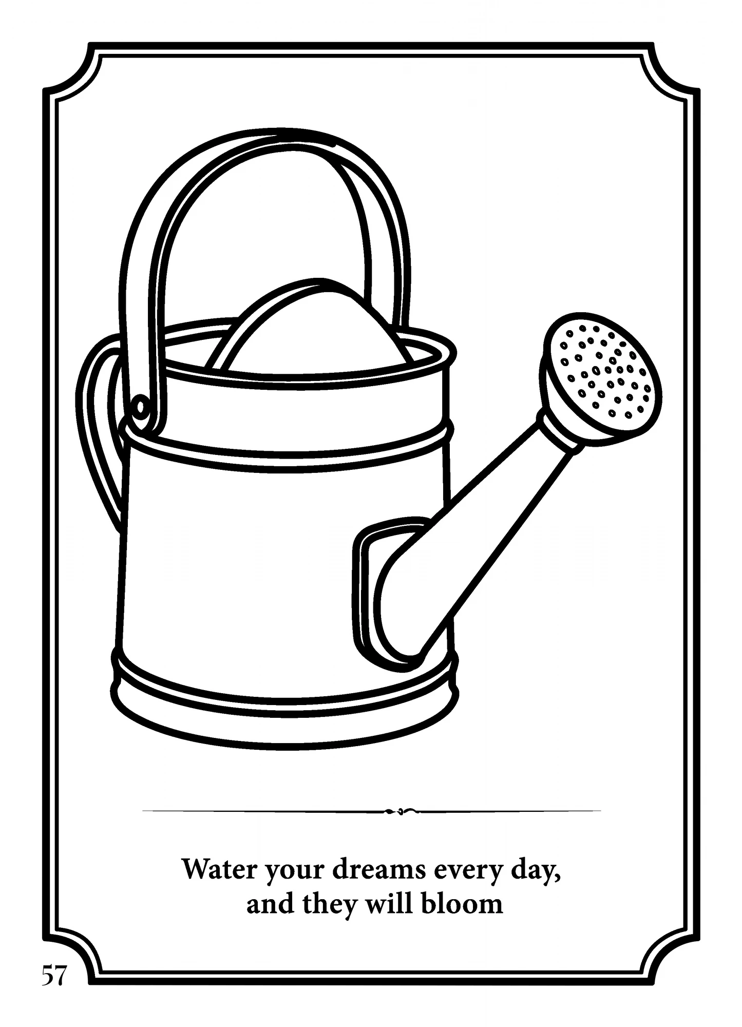 Coloring page 57: a garden watering can with the quote 'Water your dreams every day, and they will bloom'